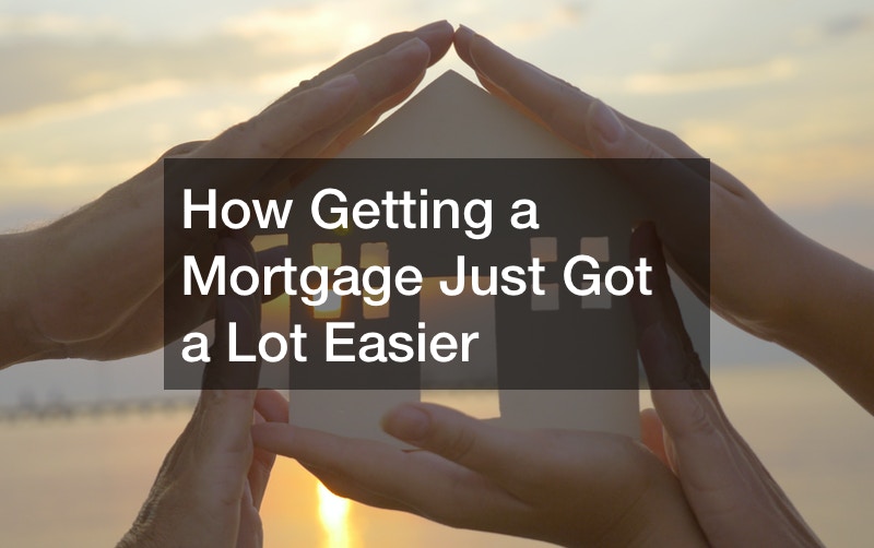 Getting a mortgage is easier than ever