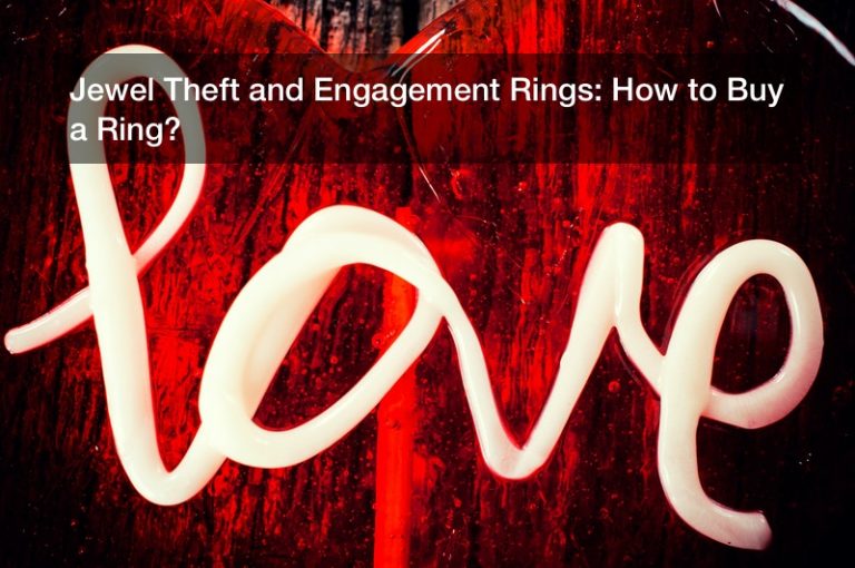 Jewel Theft and Engagement Rings How to Buy a Ring? World Newsstand