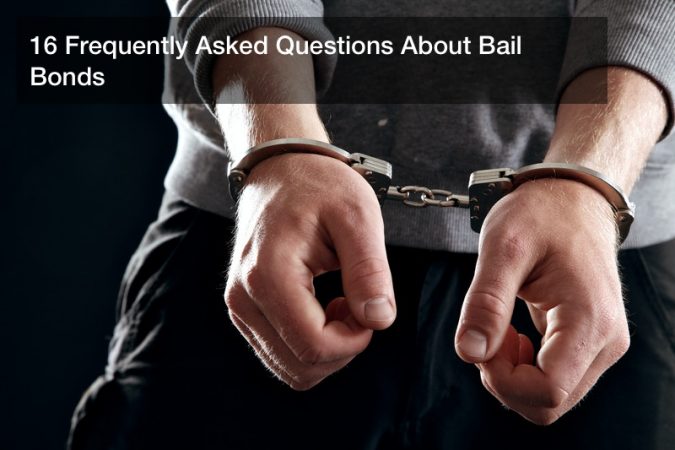 16 Frequently Asked Questions About Bail Bonds World Newsstand