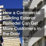 How a Commercial Building Exterior Remodel Can Get More Customers in the Door